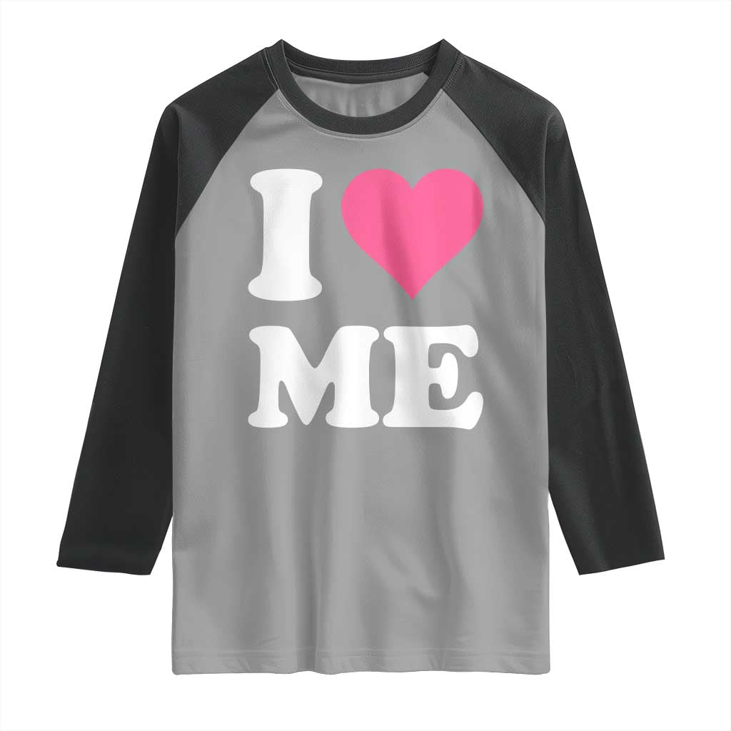 I Love Me Raglan Shirt Funny Self Love Pink Heart Positive Vibes - Wonder Print Shop