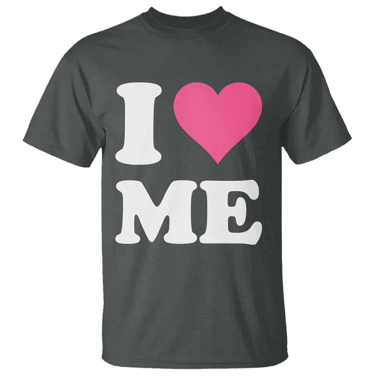 I Love Me T Shirt Funny Self Love Pink Heart Positive Vibes - Wonder Print Shop