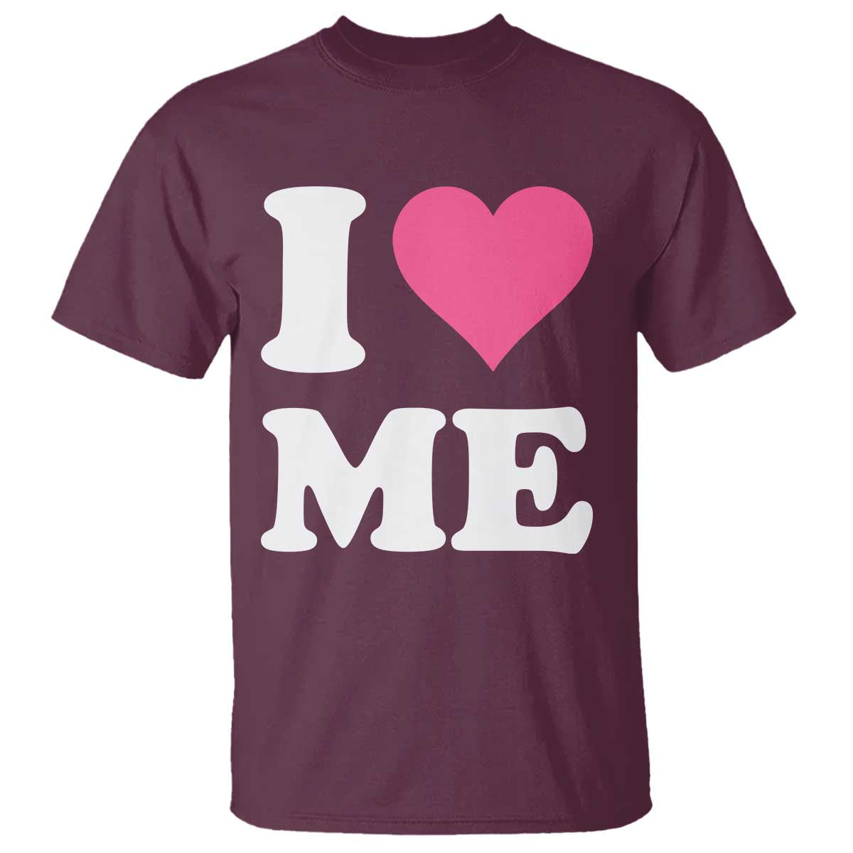 I Love Me T Shirt Funny Self Love Pink Heart Positive Vibes - Wonder Print Shop