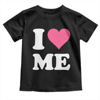 I Love Me Toddler T Shirt Funny Self Love Pink Heart Positive Vibes - Wonder Print Shop