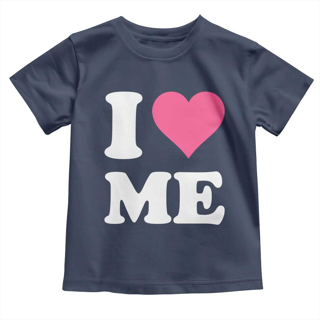 I Love Me Toddler T Shirt Funny Self Love Pink Heart Positive Vibes - Wonder Print Shop
