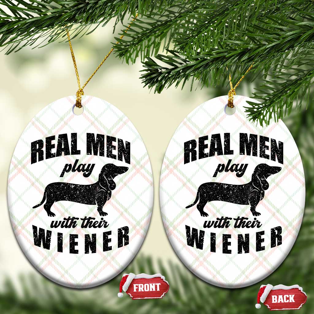 Funny Dachshund Dad Ceramic Ornament Real Men Play With Their Wiener Dog Dad Gag Gift - Wonder Print Shop
