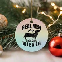 Funny Dachshund Dad Ceramic Ornament Real Men Play With Their Wiener Dog Dad Gag Gift - Wonder Print Shop