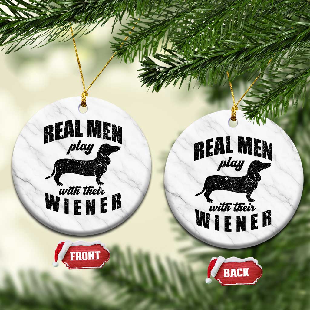 Funny Dachshund Dad Ceramic Ornament Real Men Play With Their Wiener Dog Dad Gag Gift - Wonder Print Shop