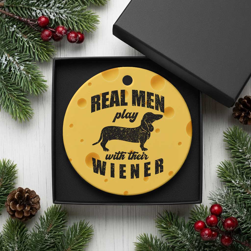 Funny Dachshund Dad Ceramic Ornament Real Men Play With Their Wiener Dog Dad Gag Gift - Wonder Print Shop