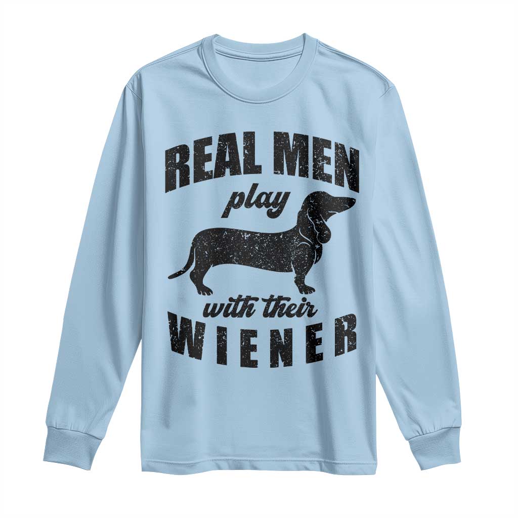 Funny Dachshund Dad Long Sleeve Shirt Real Men Play With Their Wiener Dog Dad Gag Gift - Wonder Print Shop