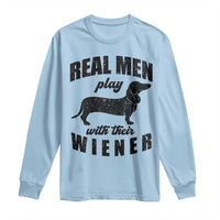 Funny Dachshund Dad Long Sleeve Shirt Real Men Play With Their Wiener Dog Dad Gag Gift - Wonder Print Shop
