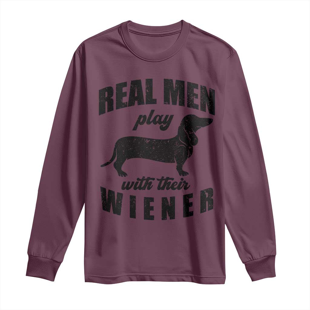 Funny Dachshund Dad Long Sleeve Shirt Real Men Play With Their Wiener Dog Dad Gag Gift - Wonder Print Shop