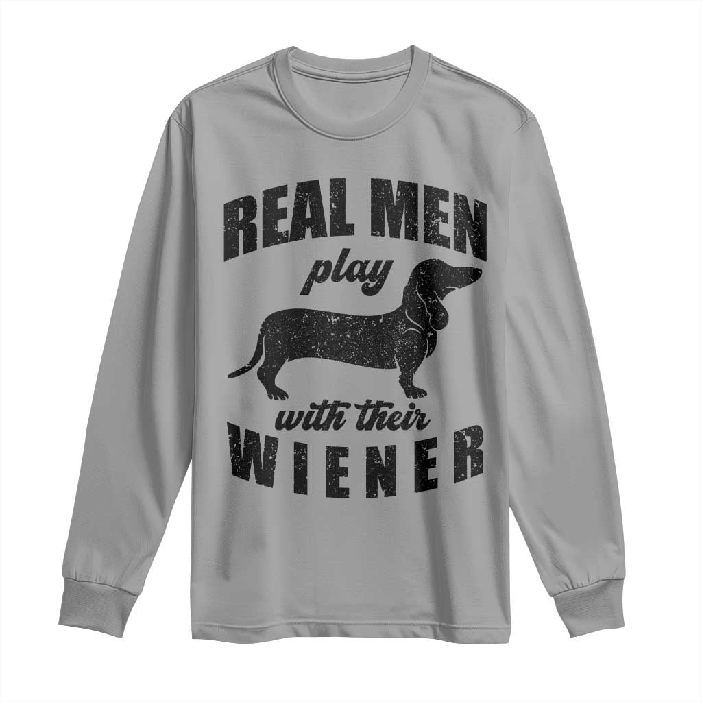 Funny Dachshund Dad Long Sleeve Shirt Real Men Play With Their Wiener Dog Dad Gag Gift - Wonder Print Shop
