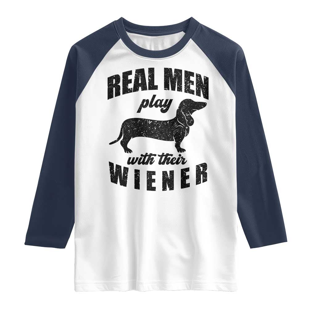 Funny Dachshund Dad Raglan Shirt Real Men Play With Their Wiener Dog Dad Gag Gift - Wonder Print Shop
