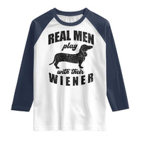 Funny Dachshund Dad Raglan Shirt Real Men Play With Their Wiener Dog Dad Gag Gift - Wonder Print Shop