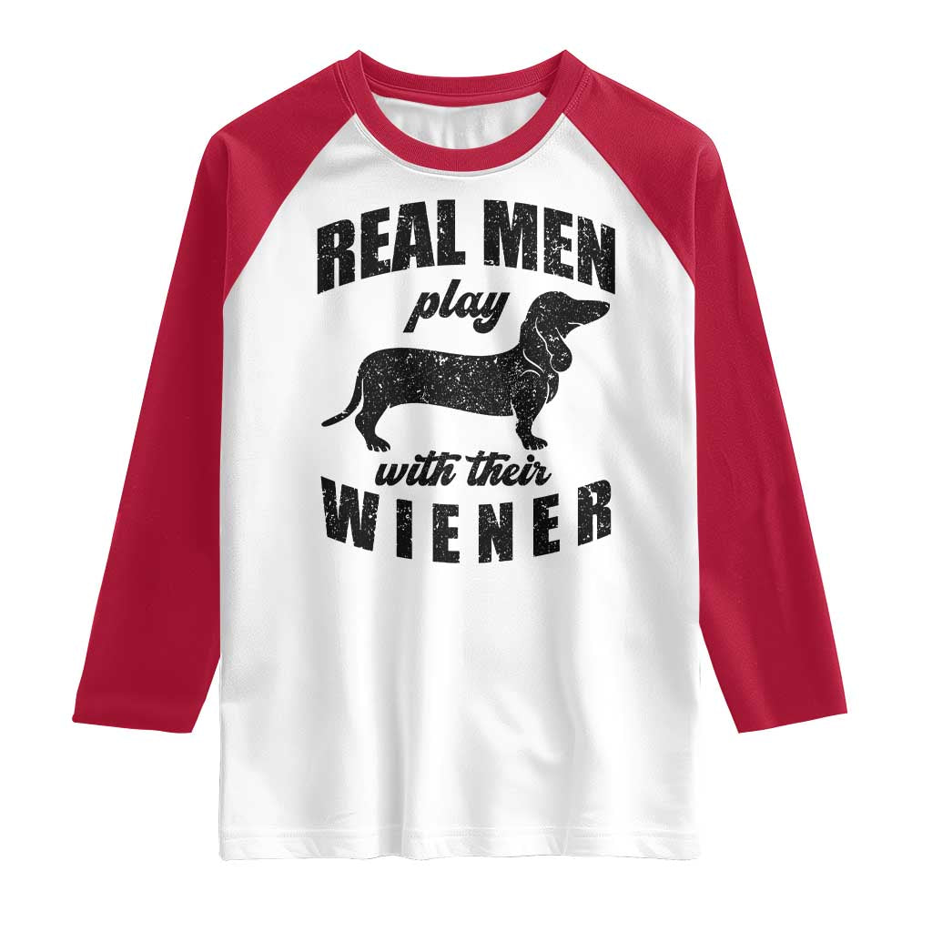 Funny Dachshund Dad Raglan Shirt Real Men Play With Their Wiener Dog Dad Gag Gift - Wonder Print Shop