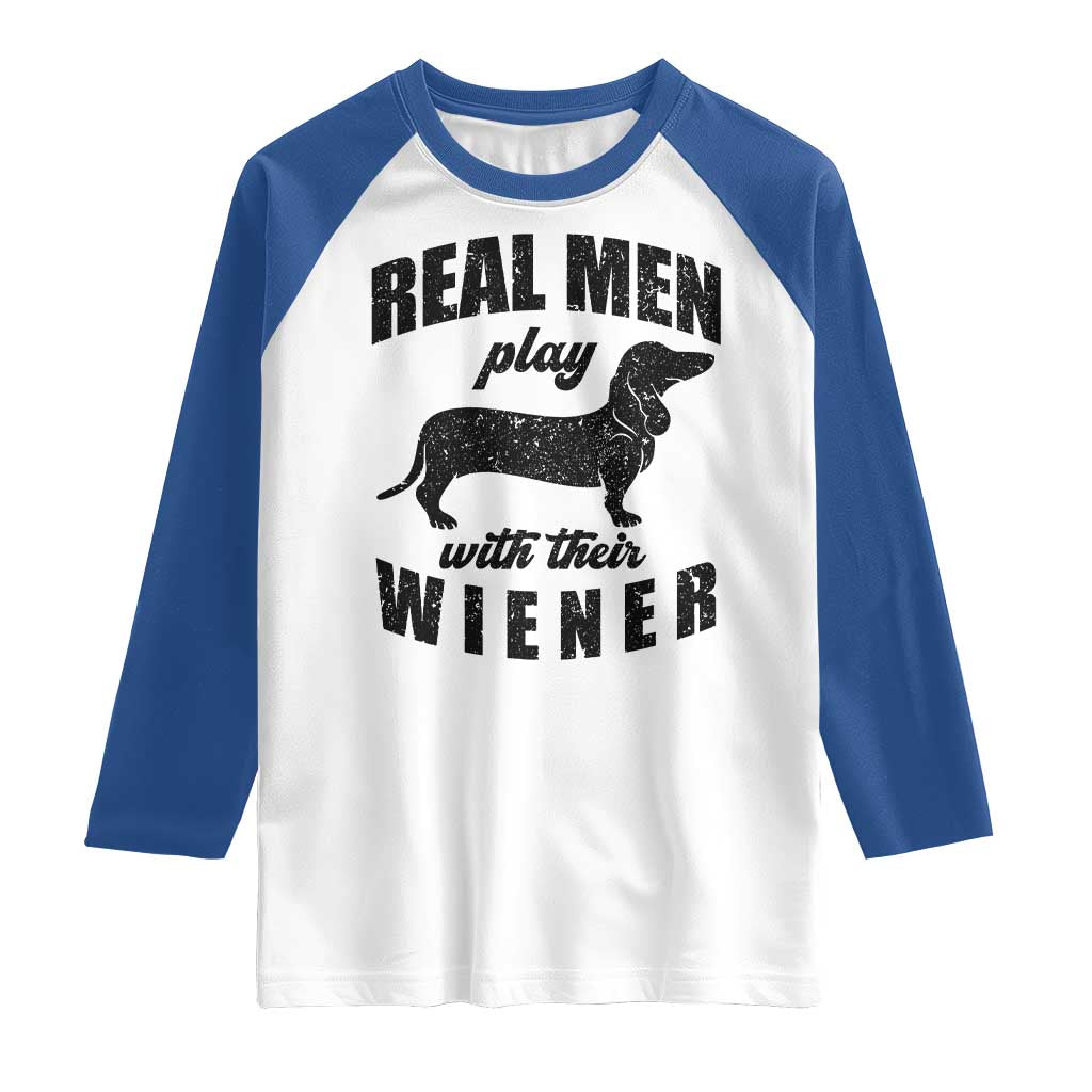 Funny Dachshund Dad Raglan Shirt Real Men Play With Their Wiener Dog Dad Gag Gift - Wonder Print Shop