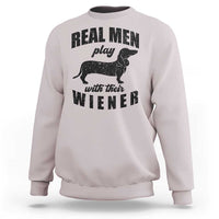 Funny Dachshund Dad Sweatshirt Real Men Play With Their Wiener Dog Dad Gag Gift - Wonder Print Shop