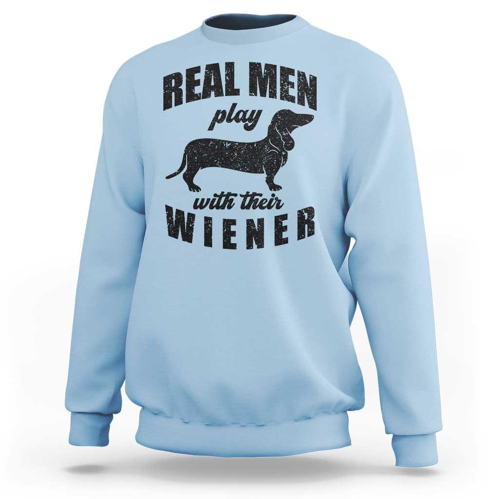 Funny Dachshund Dad Sweatshirt Real Men Play With Their Wiener Dog Dad Gag Gift - Wonder Print Shop