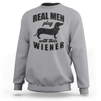 Funny Dachshund Dad Sweatshirt Real Men Play With Their Wiener Dog Dad Gag Gift - Wonder Print Shop