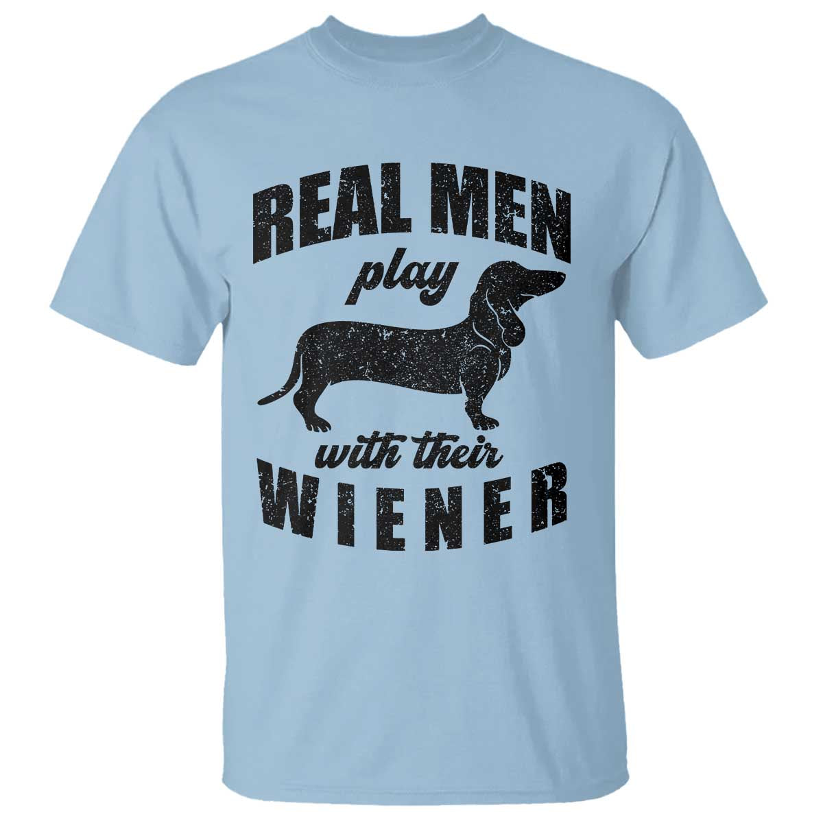 Funny Dachshund Dad T Shirt Real Men Play With Their Wiener Dog Dad Gag Gift - Wonder Print Shop