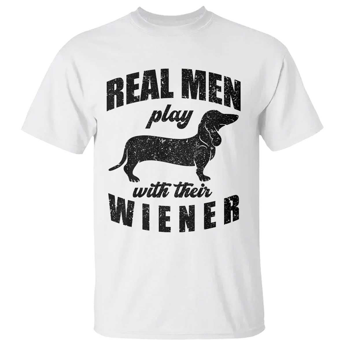 Funny Dachshund Dad T Shirt Real Men Play With Their Wiener Dog Dad Gag Gift - Wonder Print Shop