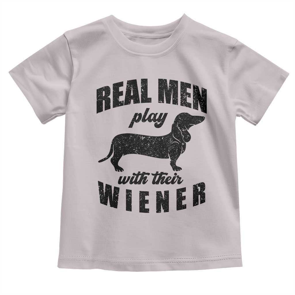 Funny Dachshund Dad Toddler T Shirt Real Men Play With Their Wiener Dog Dad Gag Gift - Wonder Print Shop