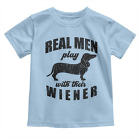 Funny Dachshund Dad Toddler T Shirt Real Men Play With Their Wiener Dog Dad Gag Gift - Wonder Print Shop