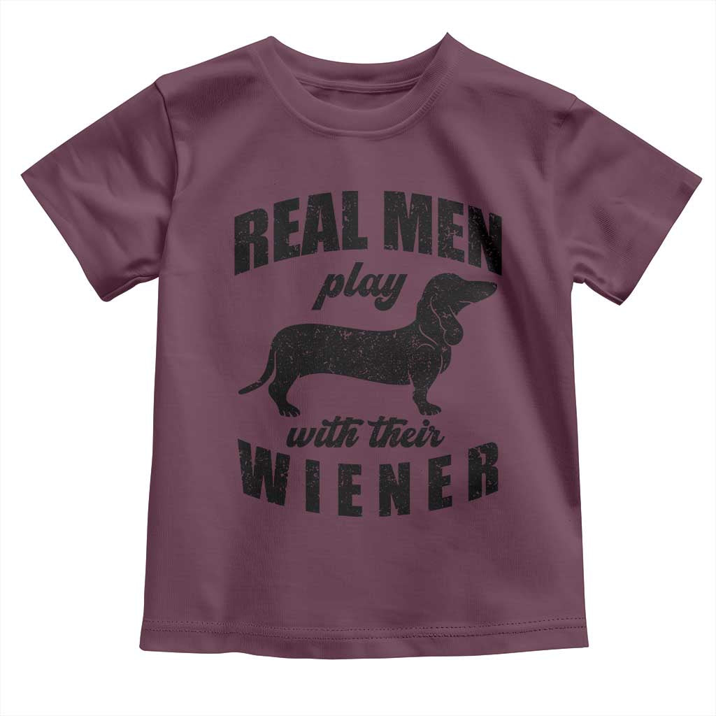 Funny Dachshund Dad Toddler T Shirt Real Men Play With Their Wiener Dog Dad Gag Gift - Wonder Print Shop