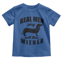 Funny Dachshund Dad Toddler T Shirt Real Men Play With Their Wiener Dog Dad Gag Gift - Wonder Print Shop