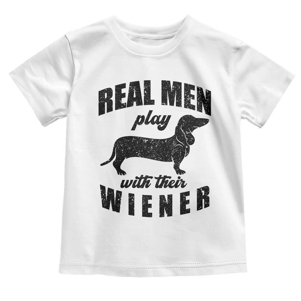 Funny Dachshund Dad Toddler T Shirt Real Men Play With Their Wiener Dog Dad Gag Gift - Wonder Print Shop