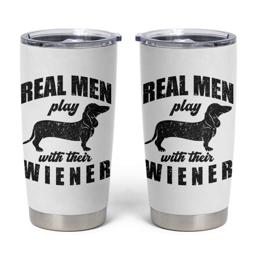 Funny Dachshund Dad Tumbler Cup Real Men Play With Their Wiener Dog Dad Gag Gift - Wonder Print Shop
