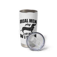 Funny Dachshund Dad Tumbler Cup Real Men Play With Their Wiener Dog Dad Gag Gift - Wonder Print Shop