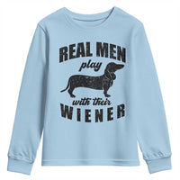 Funny Dachshund Dad Youth Sweatshirt Real Men Play With Their Wiener Dog Dad Gag Gift - Wonder Print Shop