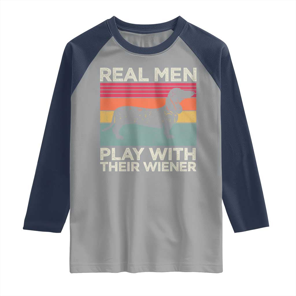 Funny Dachshund Dad Raglan Shirt Retro Real Men Play With Their Wiener Dog Dad Gag Gift - Wonder Print Shop