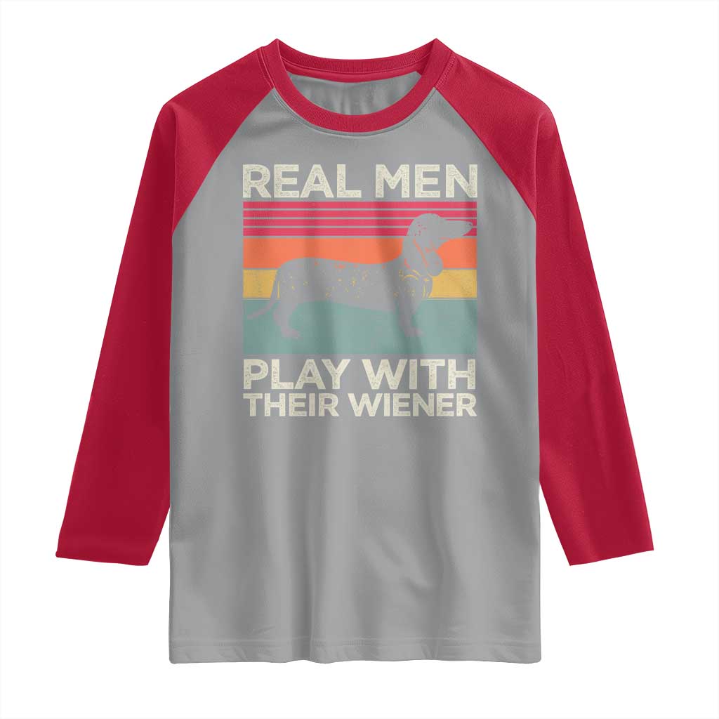 Funny Dachshund Dad Raglan Shirt Retro Real Men Play With Their Wiener Dog Dad Gag Gift - Wonder Print Shop