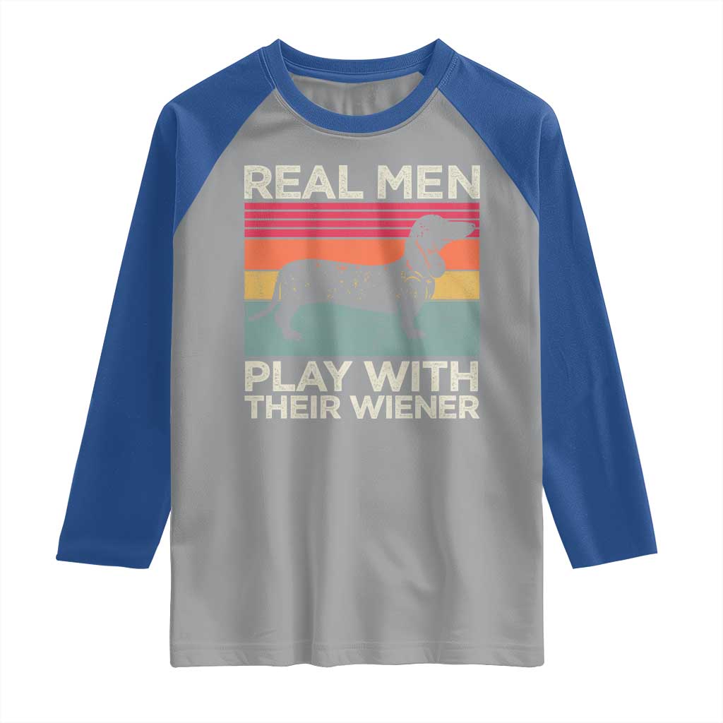 Funny Dachshund Dad Raglan Shirt Retro Real Men Play With Their Wiener Dog Dad Gag Gift - Wonder Print Shop