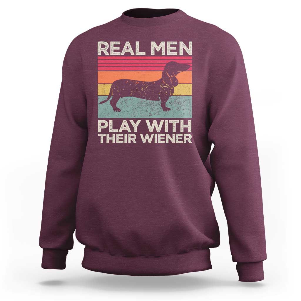Funny Dachshund Dad Sweatshirt Retro Real Men Play With Their Wiener Dog Dad Gag Gift - Wonder Print Shop