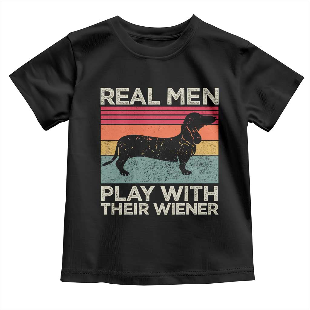 Funny Dachshund Dad Toddler T Shirt Retro Real Men Play With Their Wiener Dog Dad Gag Gift - Wonder Print Shop