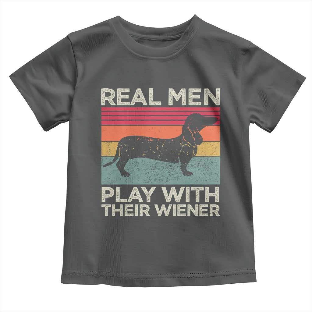 Funny Dachshund Dad Toddler T Shirt Retro Real Men Play With Their Wiener Dog Dad Gag Gift - Wonder Print Shop