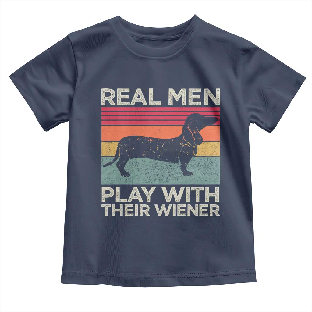 Funny Dachshund Dad Toddler T Shirt Retro Real Men Play With Their Wiener Dog Dad Gag Gift - Wonder Print Shop