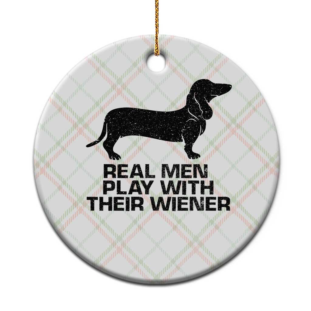 Funny Dachshund Dog Dad Ceramic Ornament Real Men Play With Their Wiener Pet Father Gag Gift - Wonder Print Shop