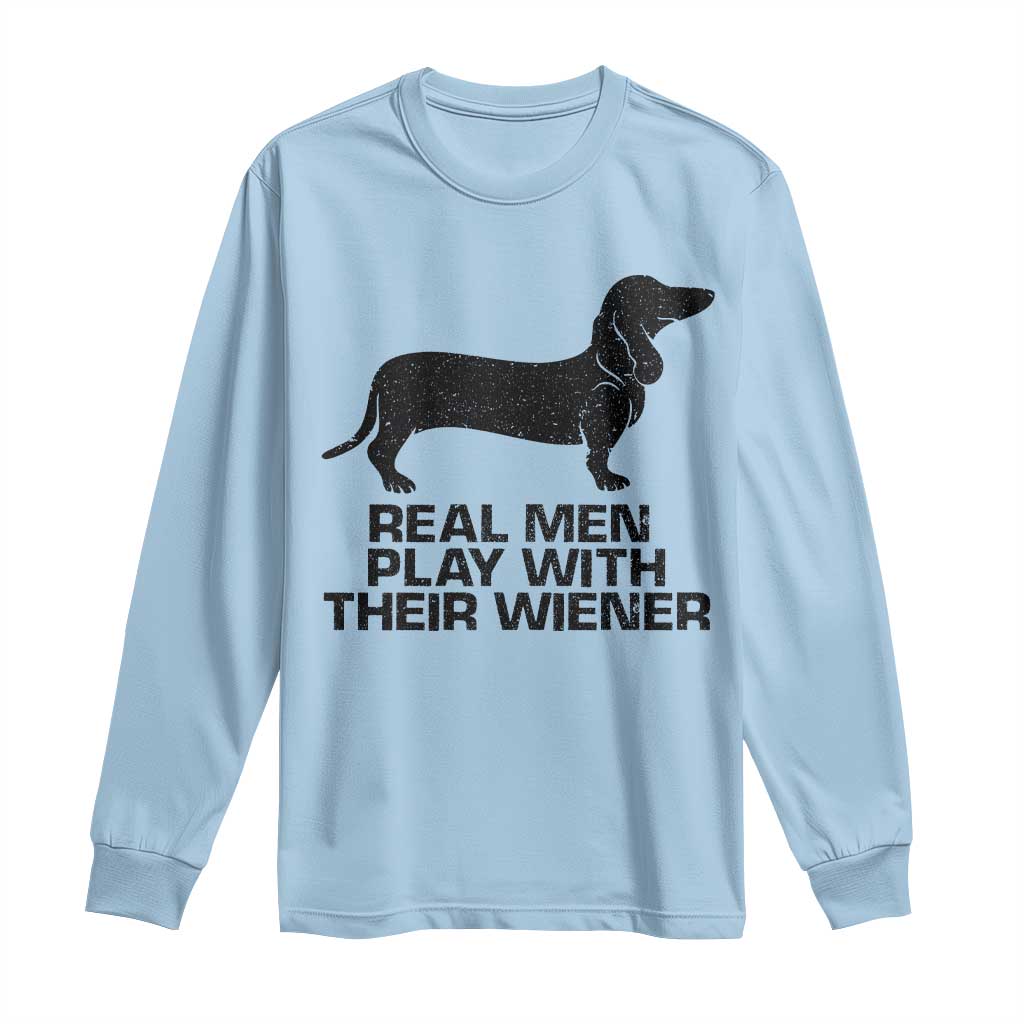Funny Dachshund Dog Dad Long Sleeve Shirt Real Men Play With Their Wiener Pet Father Gag Gift - Wonder Print Shop