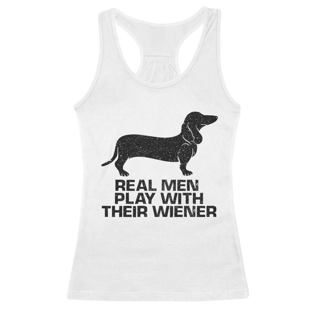 Funny Dachshund Dog Dad Racerback Tank Top Real Men Play With Their Wiener Pet Father Gag Gift - Wonder Print Shop