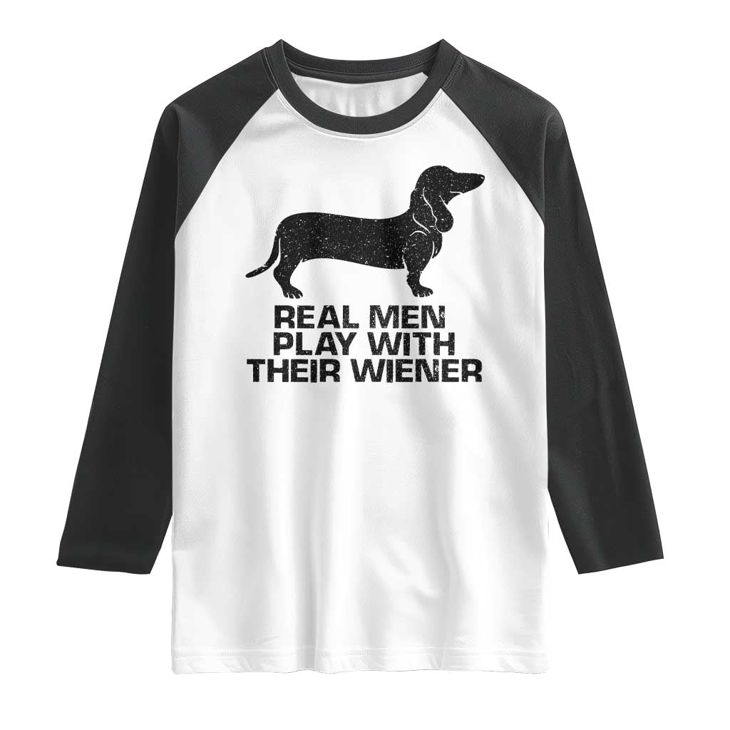 Funny Dachshund Dog Dad Raglan Shirt Real Men Play With Their Wiener Pet Father Gag Gift - Wonder Print Shop