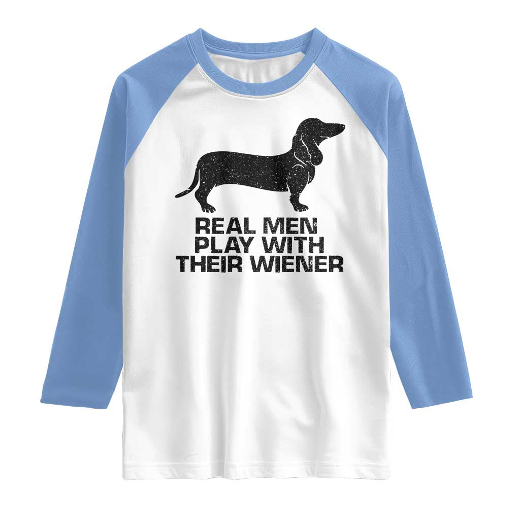 Funny Dachshund Dog Dad Raglan Shirt Real Men Play With Their Wiener Pet Father Gag Gift - Wonder Print Shop
