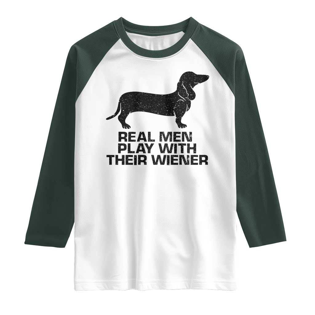 Funny Dachshund Dog Dad Raglan Shirt Real Men Play With Their Wiener Pet Father Gag Gift - Wonder Print Shop