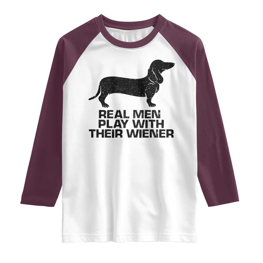 Funny Dachshund Dog Dad Raglan Shirt Real Men Play With Their Wiener Pet Father Gag Gift - Wonder Print Shop