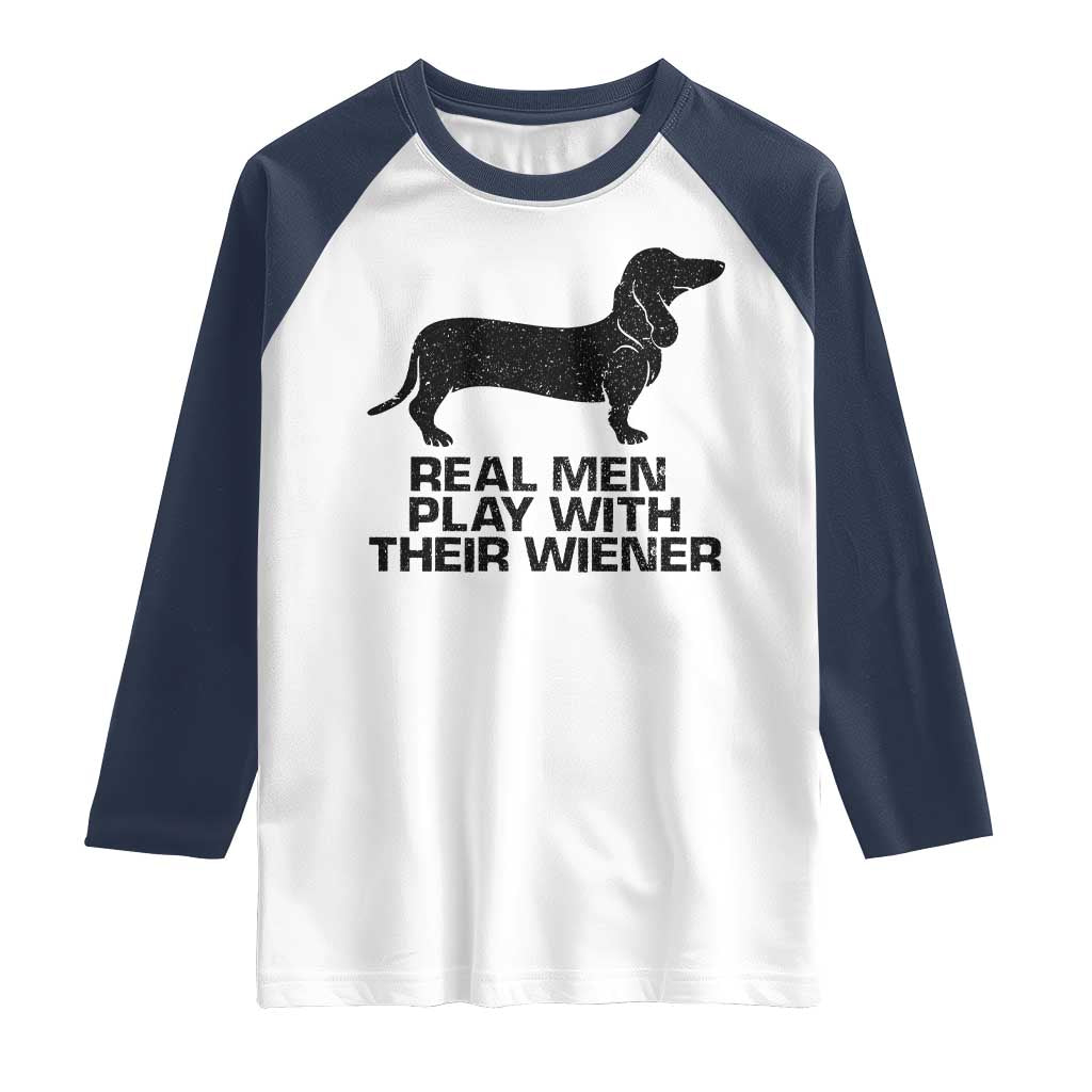 Funny Dachshund Dog Dad Raglan Shirt Real Men Play With Their Wiener Pet Father Gag Gift - Wonder Print Shop