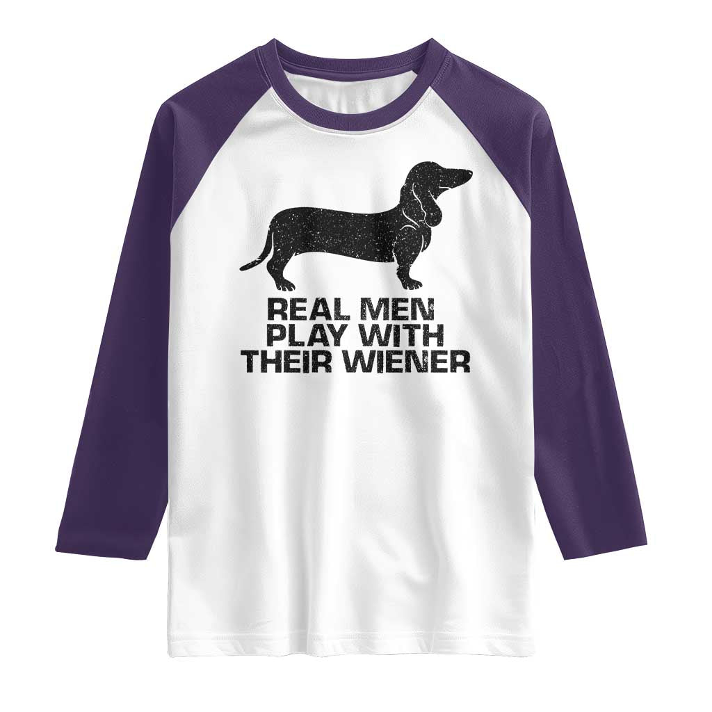 Funny Dachshund Dog Dad Raglan Shirt Real Men Play With Their Wiener Pet Father Gag Gift - Wonder Print Shop