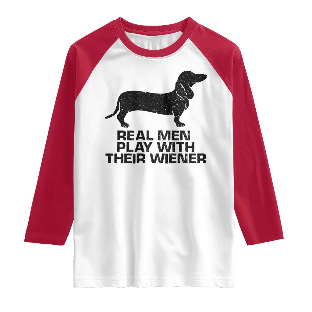 Funny Dachshund Dog Dad Raglan Shirt Real Men Play With Their Wiener Pet Father Gag Gift - Wonder Print Shop