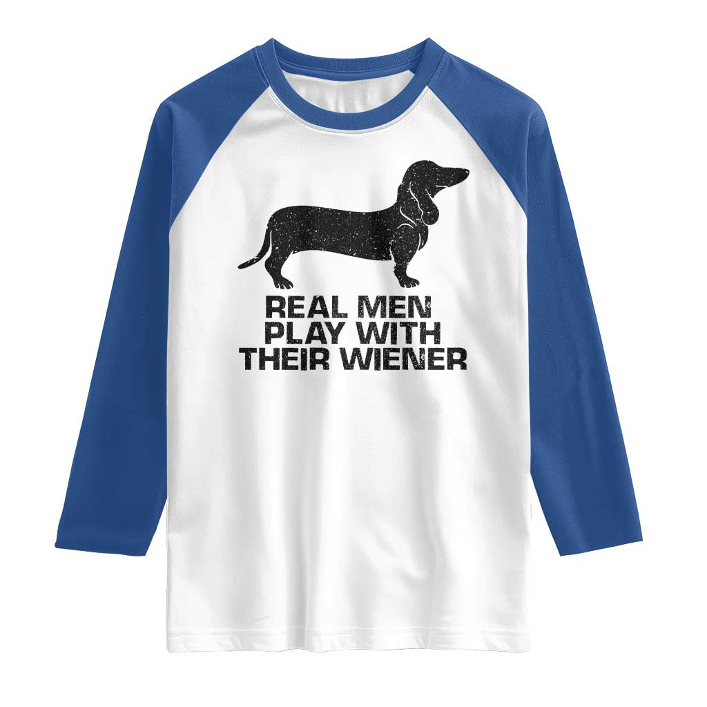 Funny Dachshund Dog Dad Raglan Shirt Real Men Play With Their Wiener Pet Father Gag Gift - Wonder Print Shop