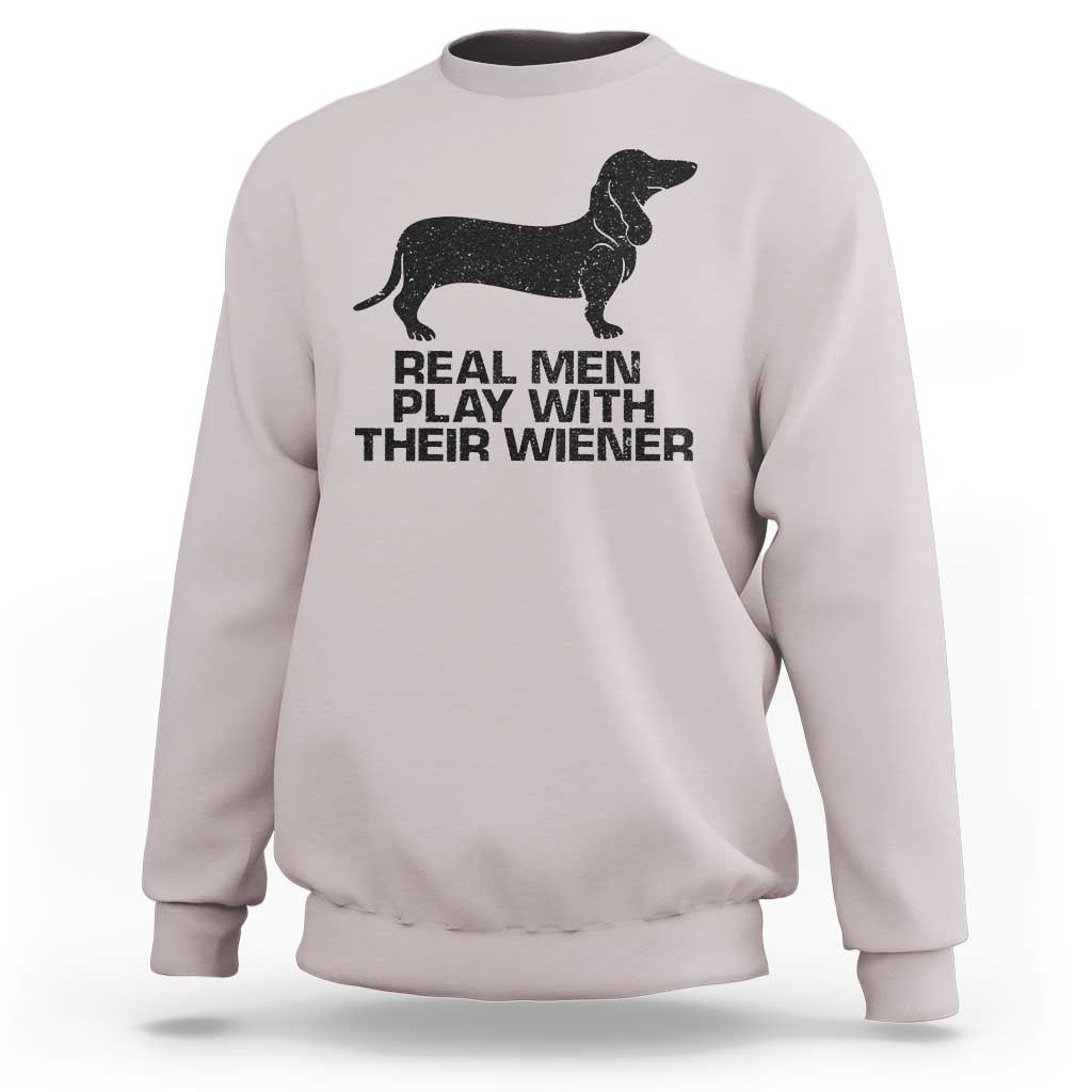 Funny Dachshund Dog Dad Sweatshirt Real Men Play With Their Wiener Pet Father Gag Gift - Wonder Print Shop