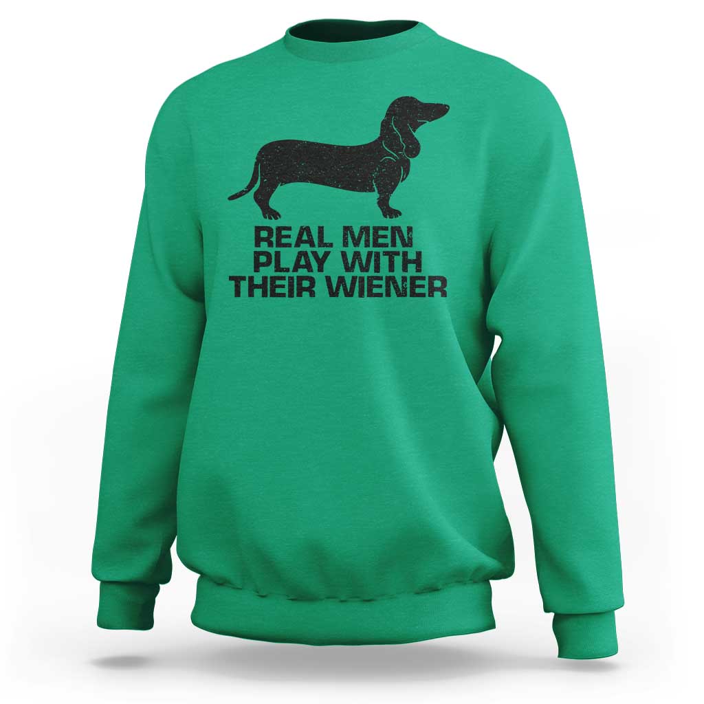 Funny Dachshund Dog Dad Sweatshirt Real Men Play With Their Wiener Pet Father Gag Gift - Wonder Print Shop